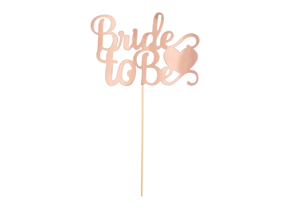 Cake topper Bride to Be - rose gold